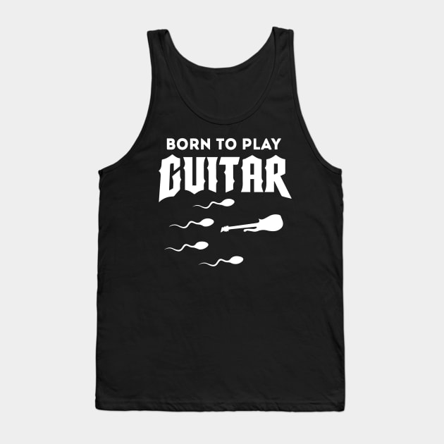Born To Play Guitar Tank Top by dokgo